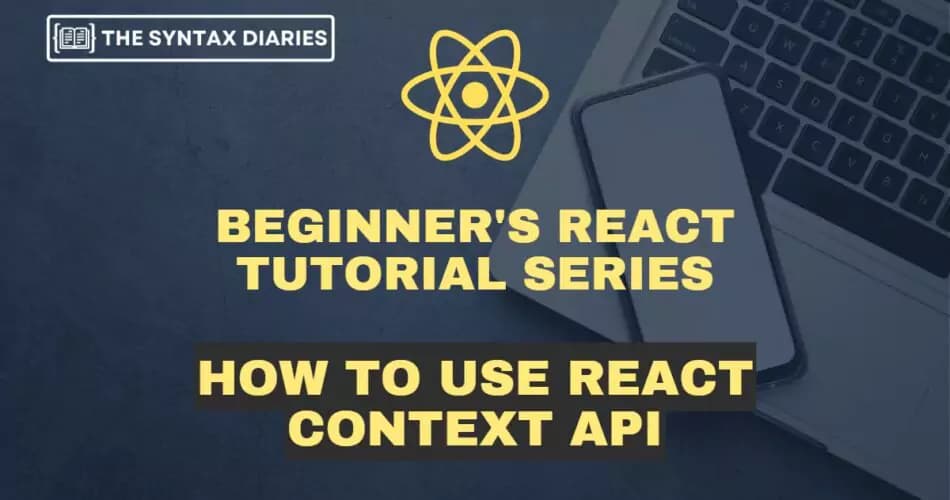 How to Use React Context API – React Context vs Redux