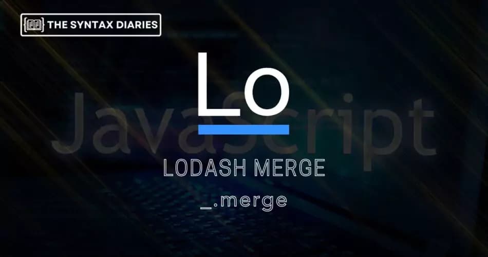Lodash _.merge() Deep Merge Objects & Arrays — Guide with Examples