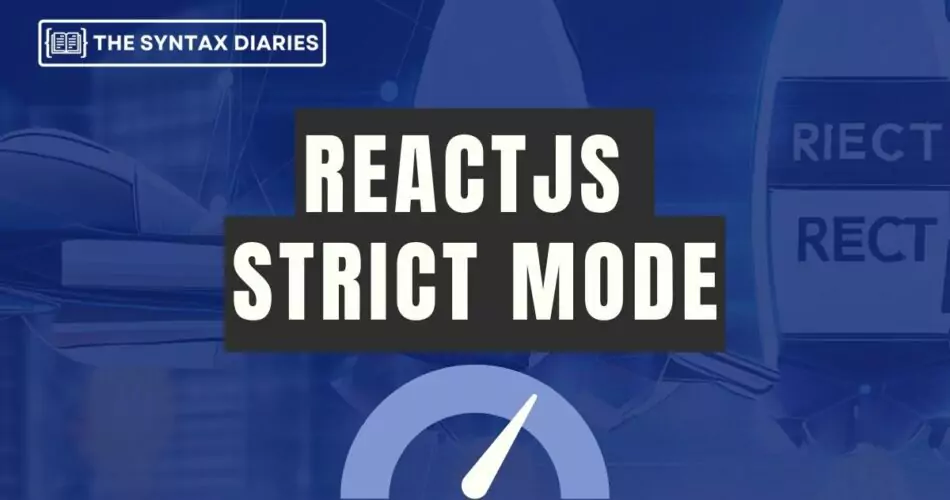 react-strict-mode-boost-application-performance-and-stability