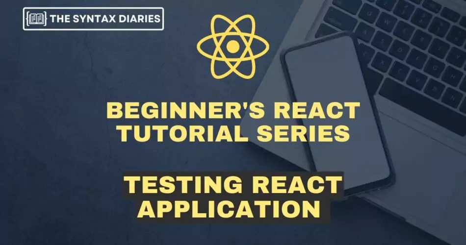 unit-testing-react-components-a-comprehensive-guide