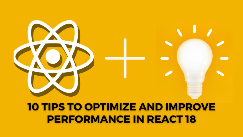 10 Tips to Optimize and Improve Performance in React 18