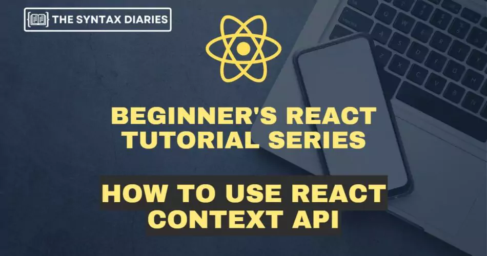 How to Use React Context API &#8211; React Context vs Redux