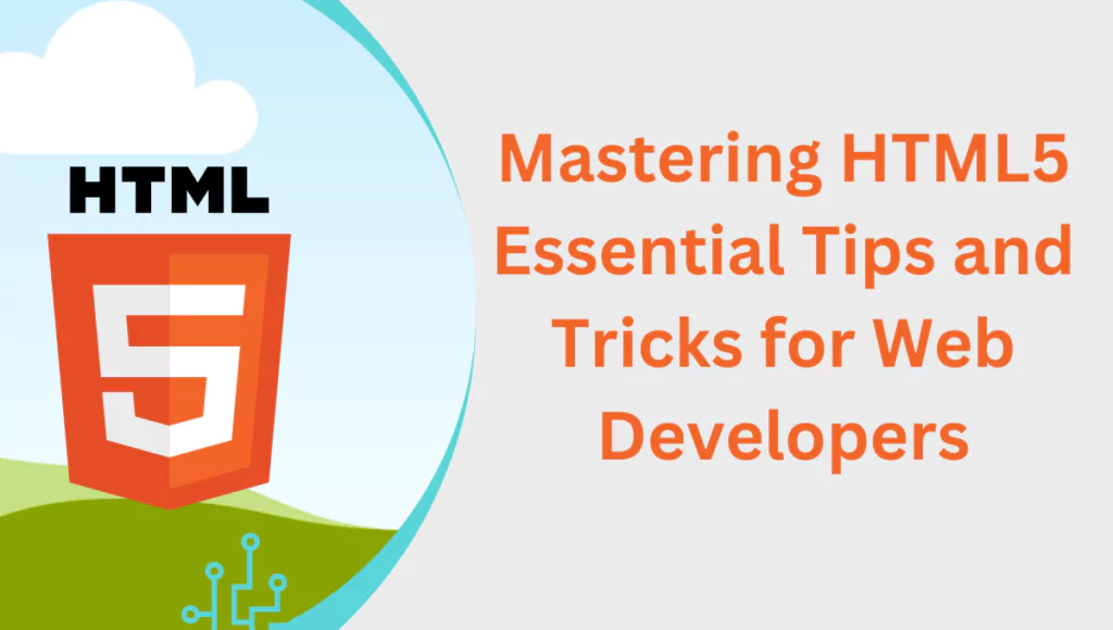 Mastering HTML5 Essential Tips and Tricks for Web Developers