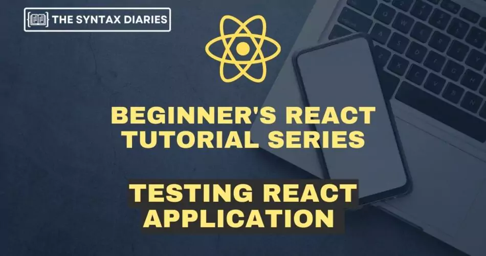 Unit Testing React Components: A Comprehensive Guide